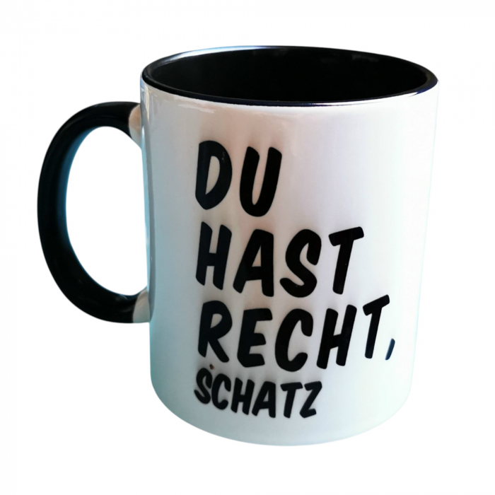 Kaffeetasse Tasse DU HAST RECHT, SCHATZ / FAST IMMER Keramik