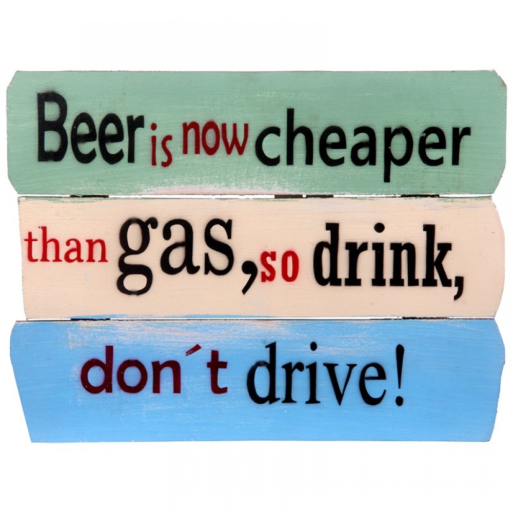 Albesia Holzschild BEER IS NOW CHEAPER THAN GAS... 30x44 cm